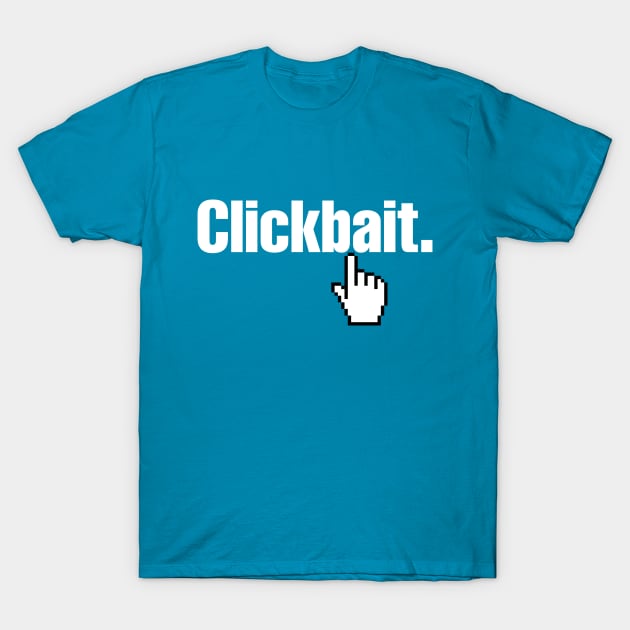 Clickbait. T-Shirt by tinybiscuits